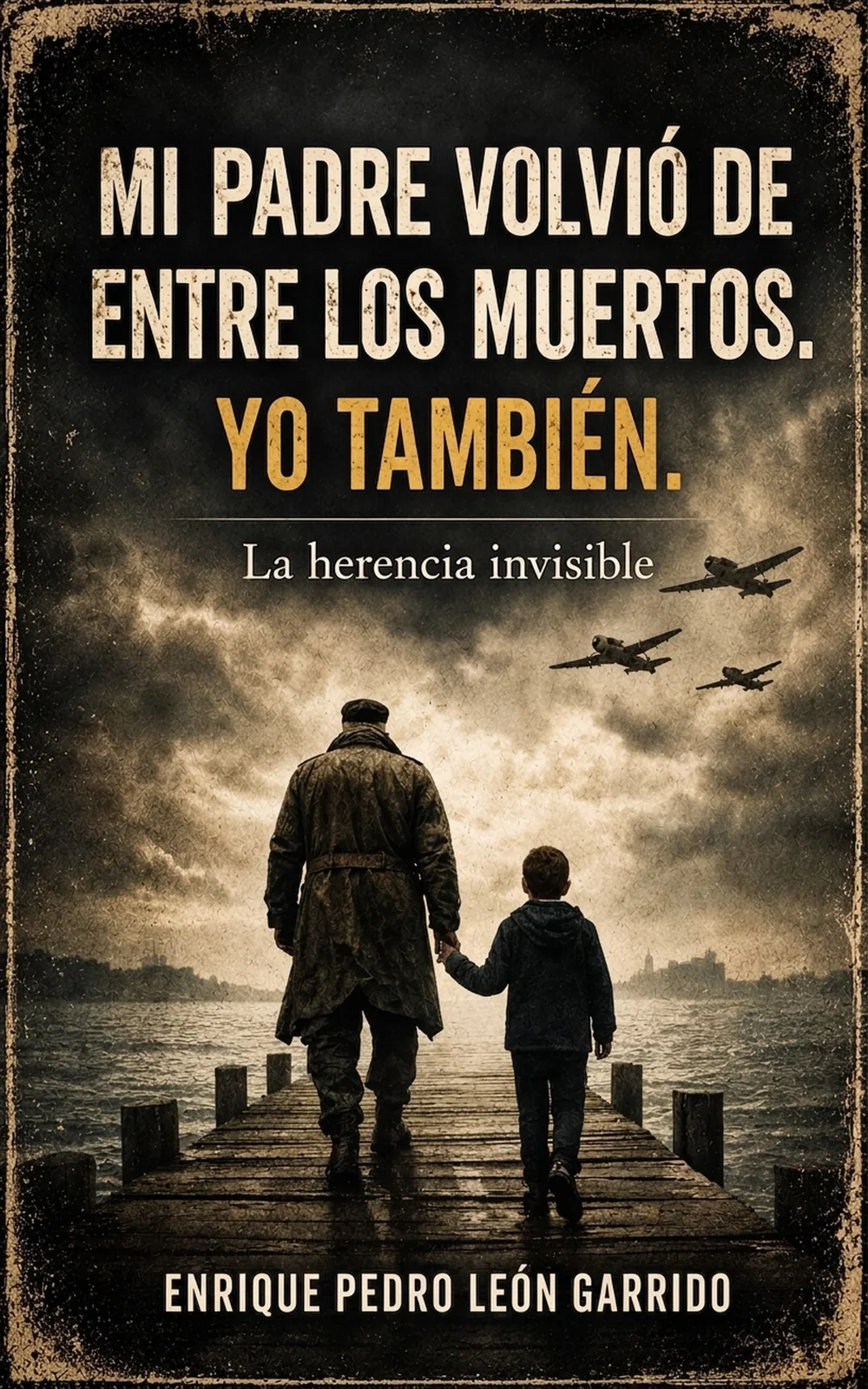 Mi padre volvió… Yo también
